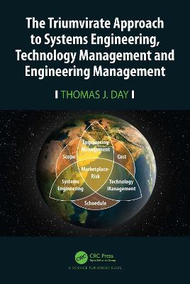 The Triumvirate Approach to Systems Engineering, Technology Management and Engineering Management - Thomas J. Day - cover