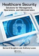 Healthcare Security: Solutions for Management, Operations, and Administration