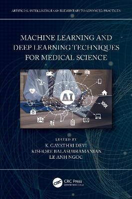 Machine Learning and Deep Learning Techniques for Medical Science - cover