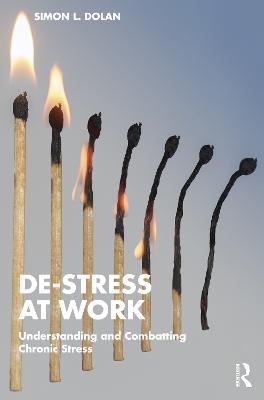 De-Stress at Work: Understanding and Combatting Chronic Stress - Simon L. Dolan - cover