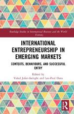 International Entrepreneurship in Emerging Markets: Contexts, Behaviours, and Successful Entry