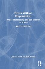 Power Without Responsibility: Press, Broadcasting and the Internet in Britain