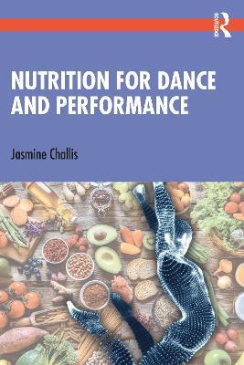 Nutrition for Dance and Performance - Jasmine Challis - cover