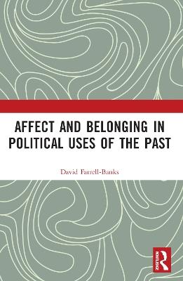 Affect and Belonging in Political Uses of the Past - David Farrell-Banks - cover