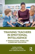 Training Teachers in Emotional Intelligence: A Transactional Model For Elementary Education