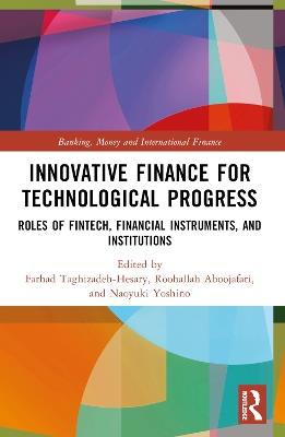 Innovative Finance for Technological Progress: Roles of Fintech, Financial Instruments, and Institutions - cover