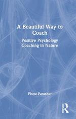 A Beautiful Way to Coach: Positive Psychology Coaching in Nature