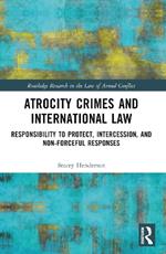 Atrocity Crimes and International Law: Responsibility to Protect, Intercession, and Non-Forceful Responses