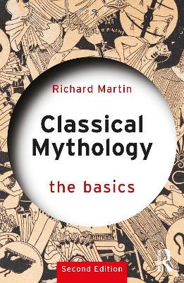 Classical Mythology: The Basics - Richard Martin - cover