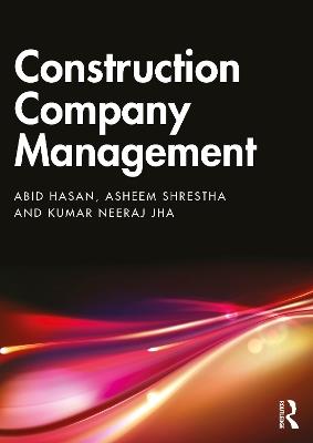 Construction Company Management - Abid Hasan,Asheem Shrestha,Kumar Neeraj Jha - cover