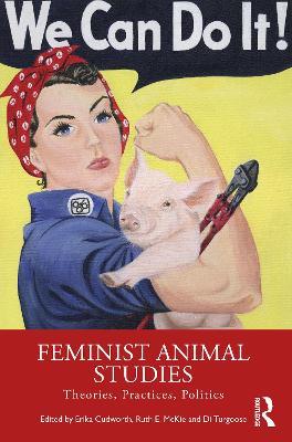 Feminist Animal Studies: Theories, Practices, Politics - cover