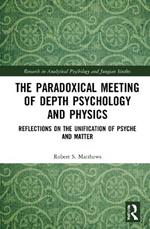 The Paradoxical Meeting of Depth Psychology and Physics: Reflections on the Unification of Psyche and Matter