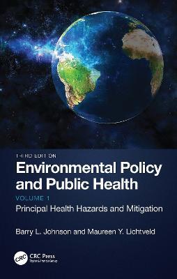 Environmental Policy and Public Health: Principal Health Hazards and Mitigation, Volume 1 - Barry L. Johnson,Maureen Y. Lichtveld - cover