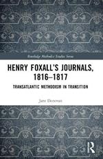 Henry Foxall’s Journals, 1816-1817: Transatlantic Methodism in Transition