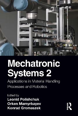 Mechatronic Systems 2: Applications in Material Handling Processes and Robotics - cover