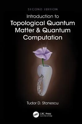 Introduction to Topological Quantum Matter & Quantum Computation - Tudor D. Stanescu - cover