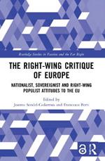 The Right-Wing Critique of Europe: Nationalist, Sovereignist and Right-Wing Populist Attitudes to the EU