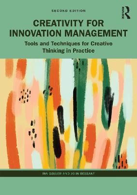 Creativity for Innovation Management: Tools and Techniques for Creative Thinking in Practice - Ina Goller,John Bessant - cover