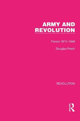 Army and Revolution: France 1815–1848 - Douglas Porch - cover