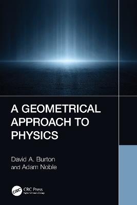 A Geometrical Approach to Physics - David A. Burton,Adam Noble - cover