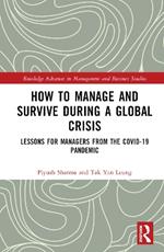 How to Manage and Survive during a Global Crisis: Lessons for Managers from the COVID-19 Pandemic