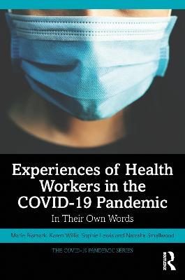 Experiences of Health Workers in the COVID-19 Pandemic: In Their Own Words - Marie Bismark,Karen Willis,Sophie Lewis - cover