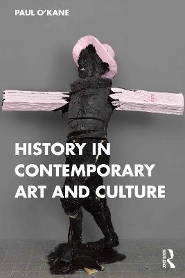 History in Contemporary Art and Culture - Paul O'Kane - cover