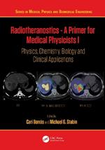 Radiotheranostics - A Primer for Medical Physicists I: Physics, Chemistry, Biology and Clinical Applications