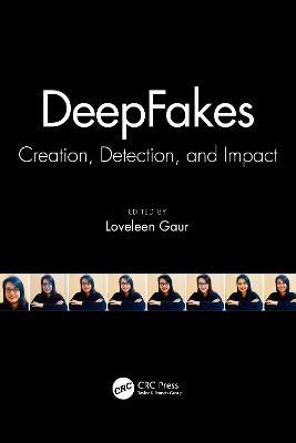 DeepFakes: Creation, Detection, and Impact - cover