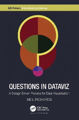 Questions in Dataviz: A Design-Driven Process for Data Visualisation - Neil Richards - cover