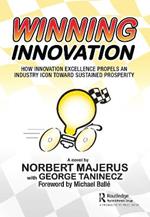 Winning Innovation: How Innovation Excellence Propels an Industry Icon Toward Sustained Prosperity