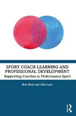 Sport Coach Learning and Professional Development: Supporting Coaches in Performance Sport