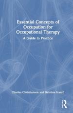 Essential Concepts of Occupation for Occupational Therapy: A Guide to Practice