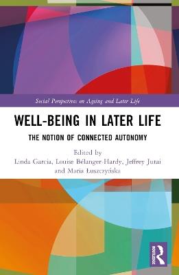 Well-being In Later Life: The Notion of Connected Autonomy - cover