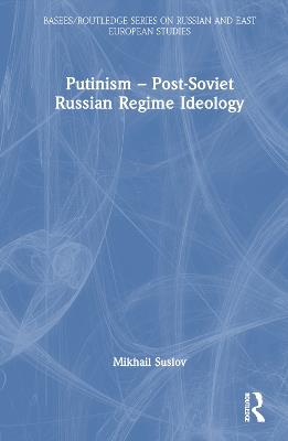 Putinism – Post-Soviet Russian Regime Ideology - Mikhail Suslov - cover