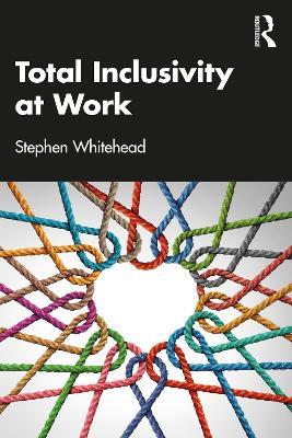 Total Inclusivity at Work - Stephen Whitehead - cover