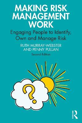 Making Risk Management Work: Engaging People to Identify, Own and Manage Risk - Ruth Murray-Webster,Penny Pullan - cover