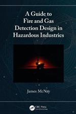 A Guide to Fire and Gas Detection Design in Hazardous Industries