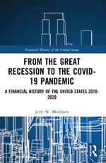 From the Great Recession to the Covid-19 Pandemic: A Financial History of the United States 2010-2020