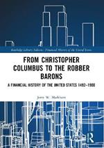 From Christopher Columbus to the Robber Barons: A Financial History of the United States 1492–1900