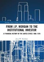 From J.P. Morgan to the Institutional Investor: A Financial History of the United States 1900–1970