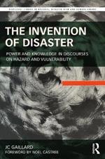 The Invention of Disaster: Power and Knowledge in Discourses on Hazard and Vulnerability