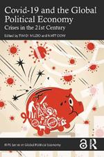 Covid-19 and the Global Political Economy: Crises in the 21st Century