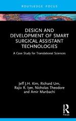 Design and Development of Smart Surgical Assistant Technologies: A Case Study for Translational Sciences