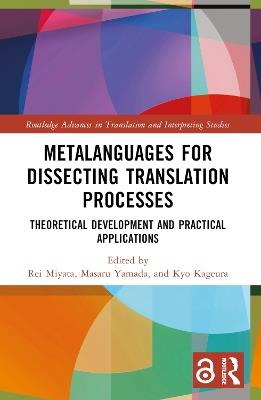 Metalanguages for Dissecting Translation Processes: Theoretical Development and Practical Applications - cover