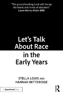 Let’s Talk About Race in the Early Years - Stella Louis,Hannah Betteridge - cover