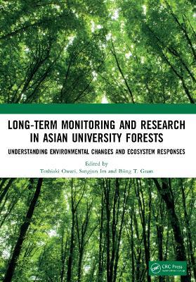 Long-Term Monitoring and Research in Asian University Forests: Understanding Environmental Changes and Ecosystem Responses - cover