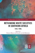 Rethinking White Societies in Southern Africa: 1930s–1990s