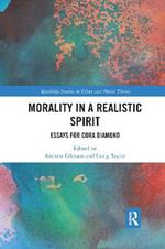 Morality in a Realistic Spirit: Essays for Cora Diamond