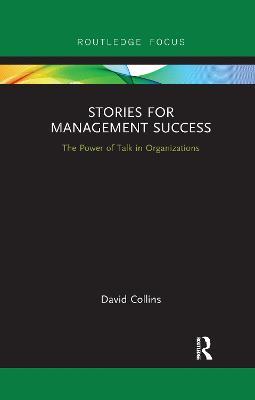 Stories for Management Success: The Power of Talk in Organizations - David Collins - cover